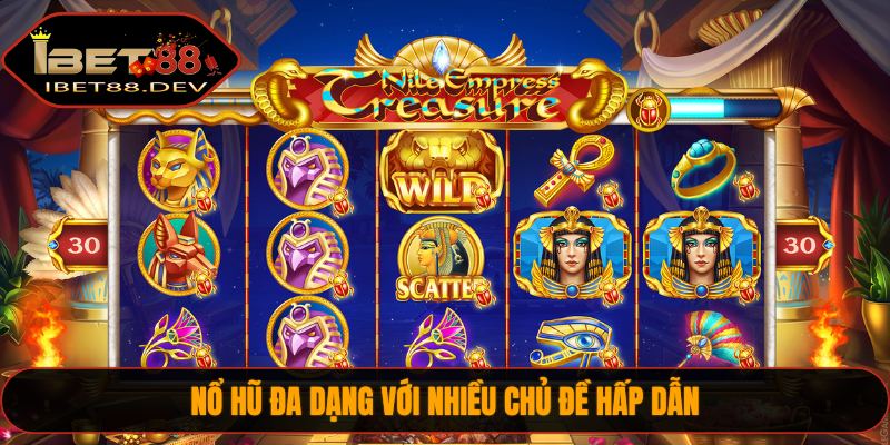 Nổ hũ đa dạng với nhiều chủ đề hấp dẫn