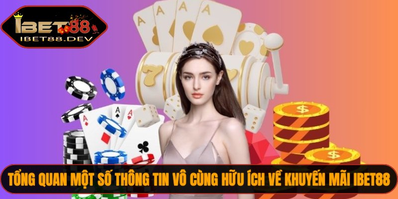 Khuyến Mãi IBET88 1 Tổng quan một số thông tin vô cùng hữu ích về khuyến mãi IBET88