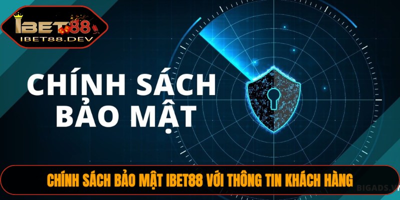 Chính Sách Bảo Mật 2 Chính sách bảo mật IBET88 với thông tin khách hàng