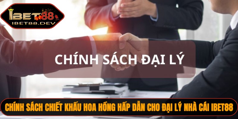 Đại Lý IBET88 2 Chính sách chiết khấu hoa hồng hấp dẫn cho đại lý nhà cái IBET88