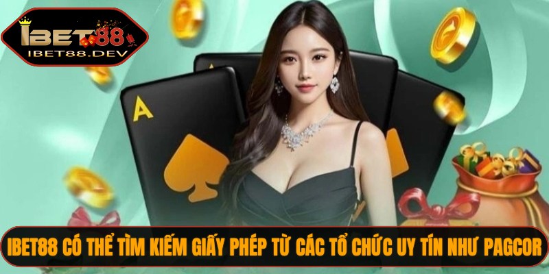 Giấy Phép Hoạt Động IBET88 3 IBET88 có thể tìm kiếm giấy phép từ các tổ chức uy tín như PAGCOR