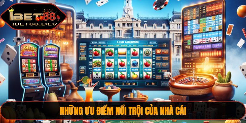 Giới Thiệu IBET88 1 Những ưu điểm nổi trội của nhà cái