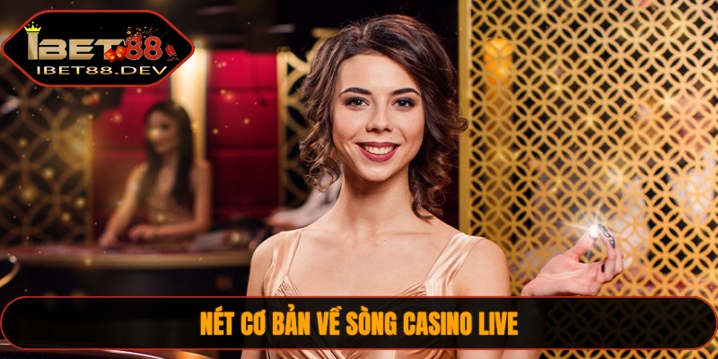 Nét cơ bản về sòng casino live