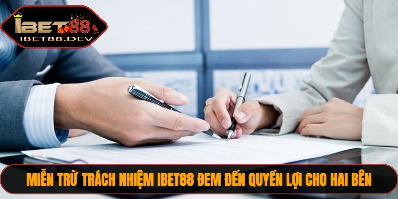 Miễn trừ trách nhiệm IBET88 đem đến quyền lợi cho hai bên
