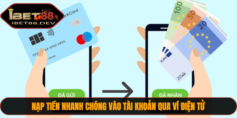 Nạp tiền nhanh chóng vào tài khoản qua ví điện tử