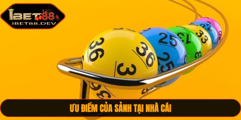 Xổ Số IBET88 1 Ưu điểm của sảnh tại nhà cái