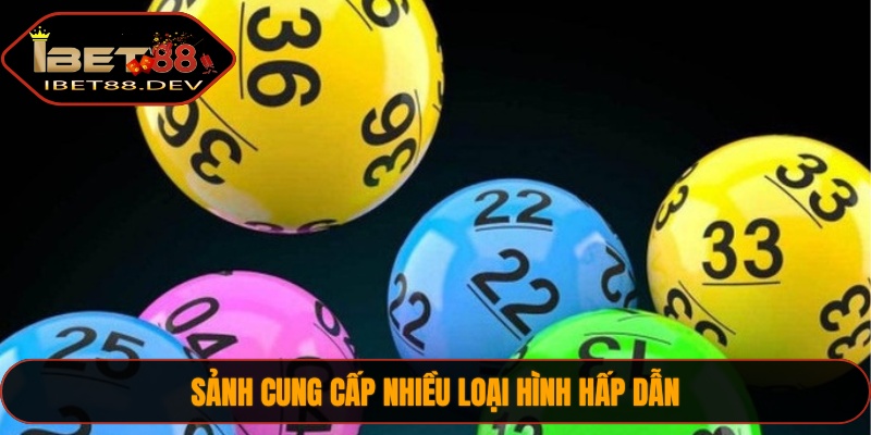 Xổ Số IBET88 2 Sảnh cung cấp nhiều loại hình hấp dẫn